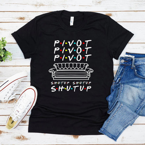 Pivot Shut Up Shirt Pivot Friends TV Show Tshirts Harajukut Streetwear Women Tops Summer Casual Tshirt Tees Womens Clothing