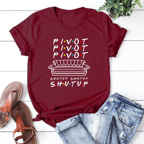 Pivot Shut Up Shirt Pivot Friends TV Show Tshirts Harajukut Streetwear Women Tops Summer Casual Tshirt Tees Womens Clothing